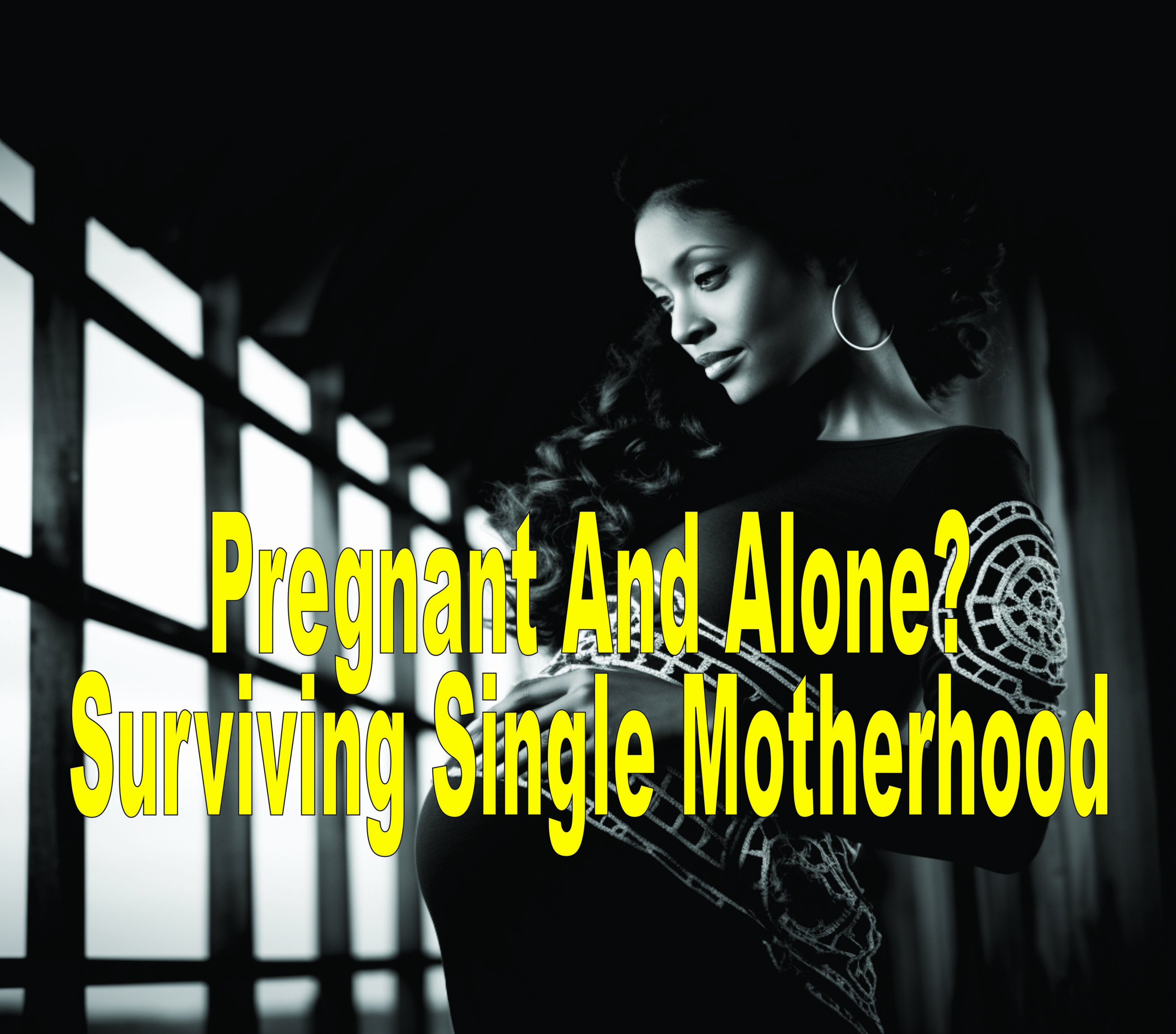 Pregnant And Alone Surviving Single Motherhood