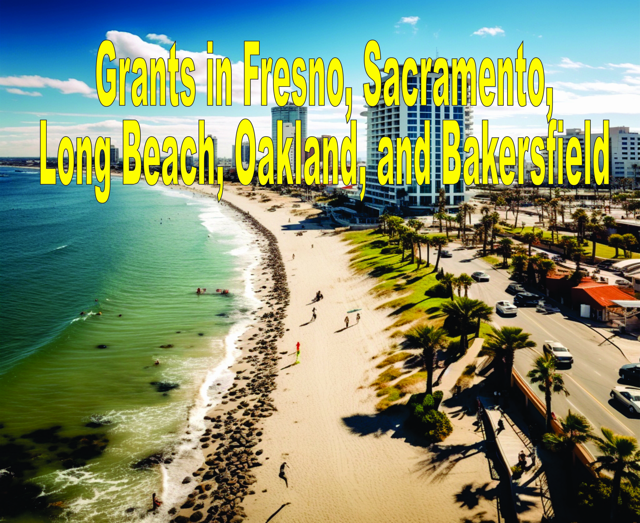 Grants In Fresno, Sacramento, Long Beach, Oakland, And Bakersfield