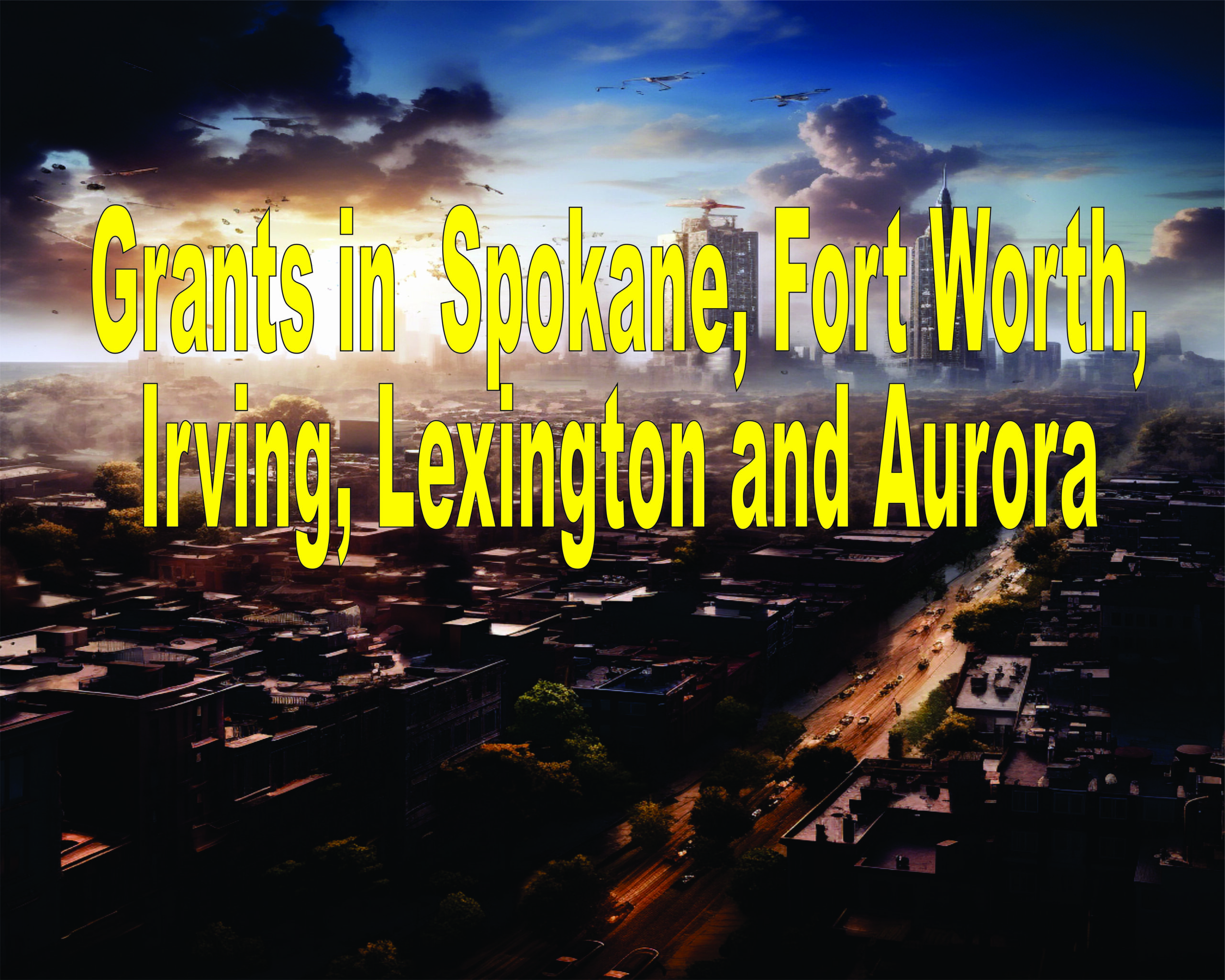 Grants In Spokane, Fort Worth, Irving, Lexington And Aurora