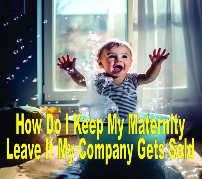 ‘How Do I Keep My Maternity Leave If My Company Gets Sold?’