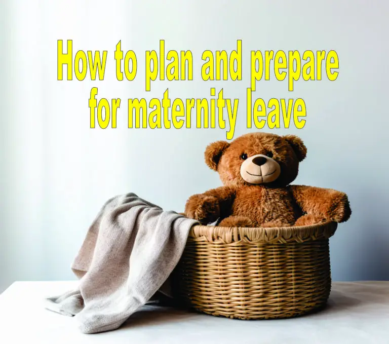 How to plan and prepare for maternity leave