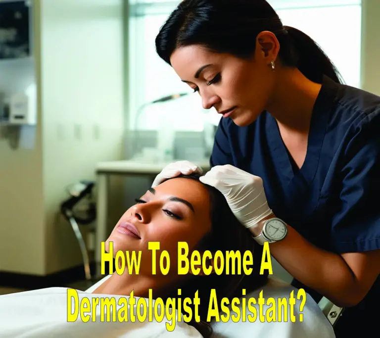 How To Become A Dermatologist Assistant?