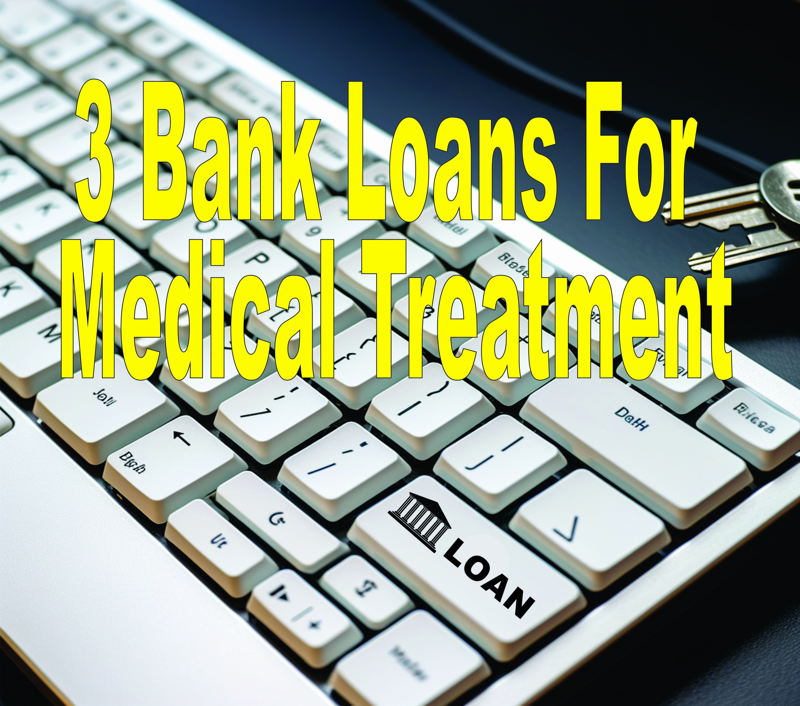 3 Bank Loans For Medical Treatment