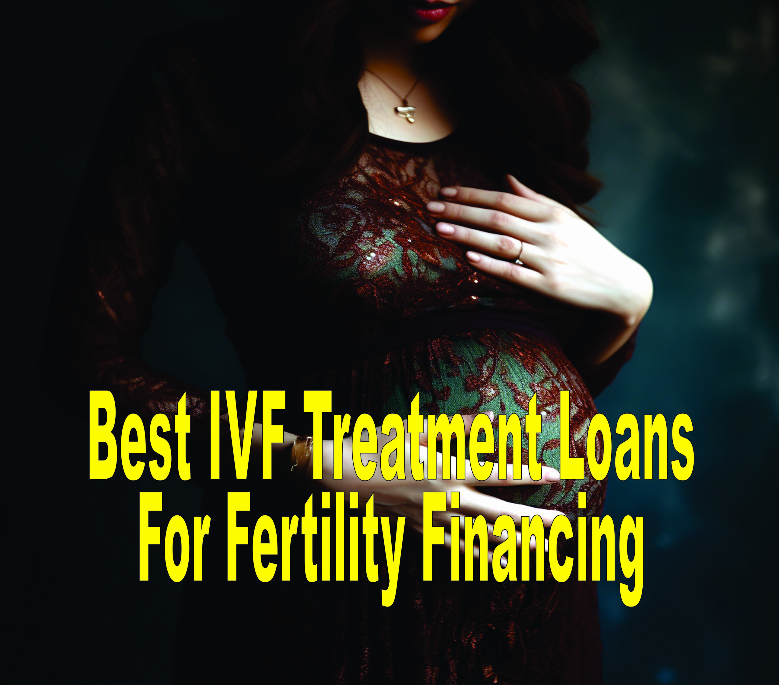 Best Ivf Treatment Loans For Fertility Financing