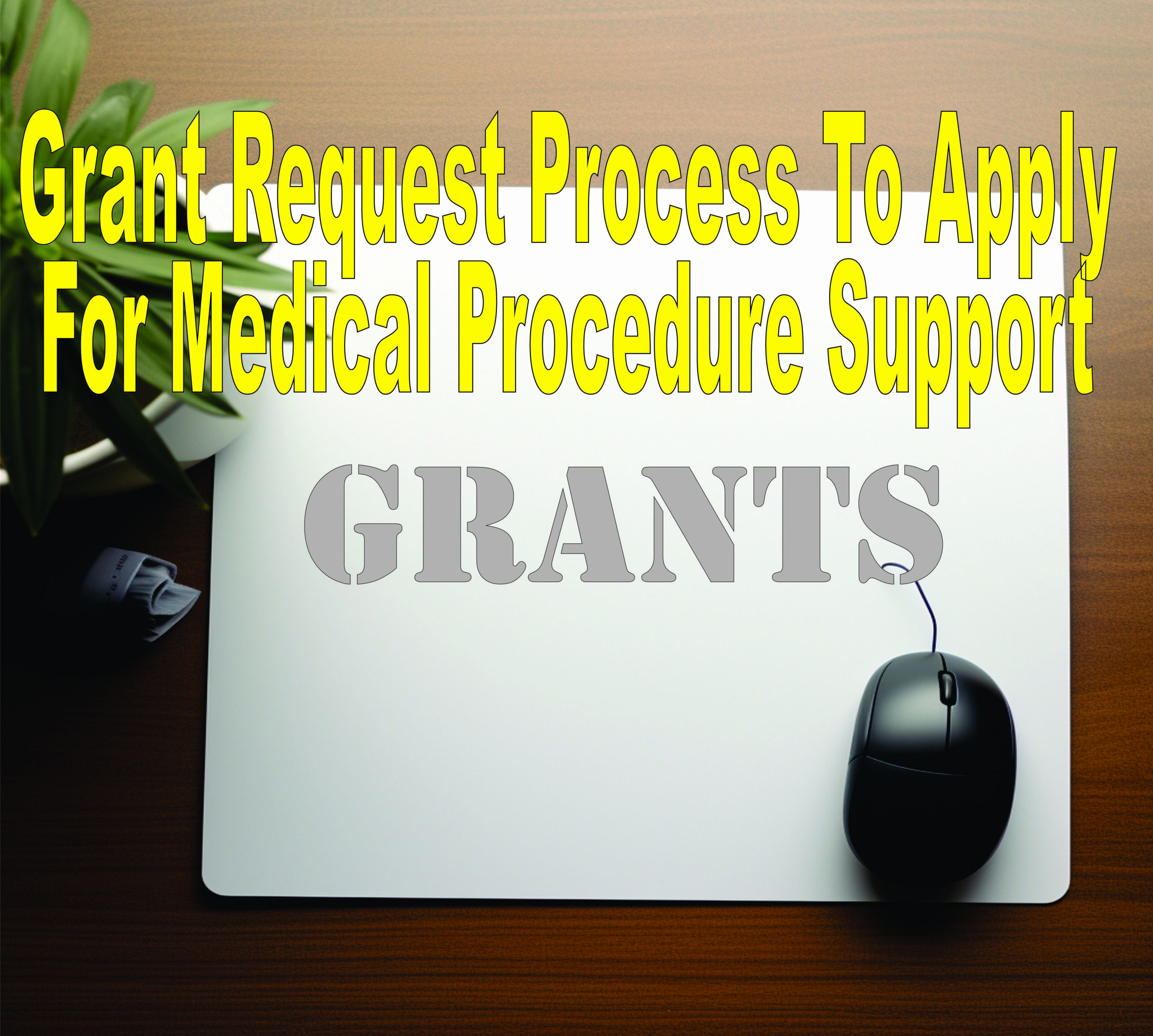 Grant Request Process To Apply For Medical Procedure Support