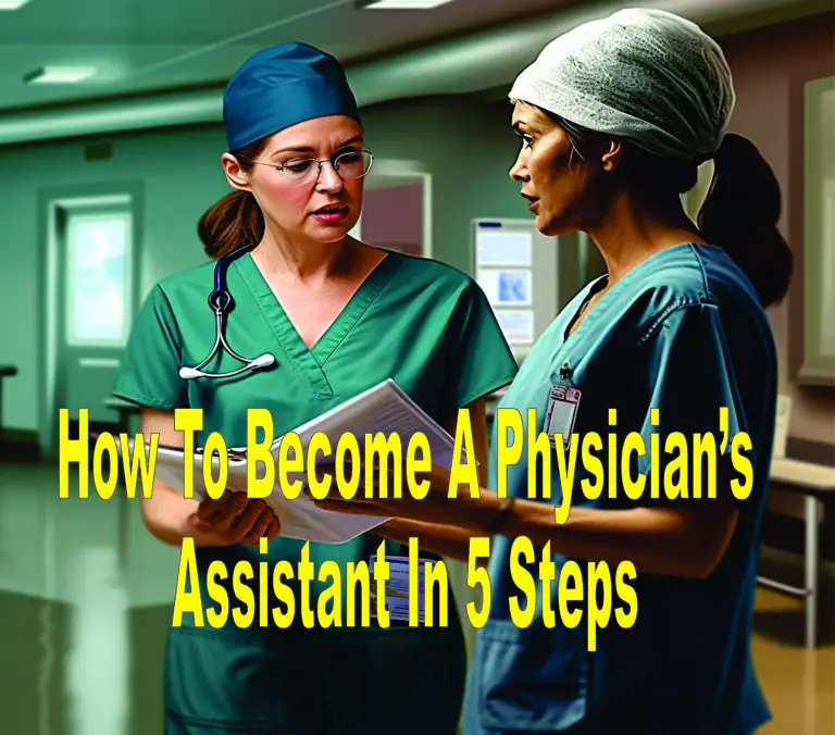 How To Become A Physician’s Assistant In 5 Steps?