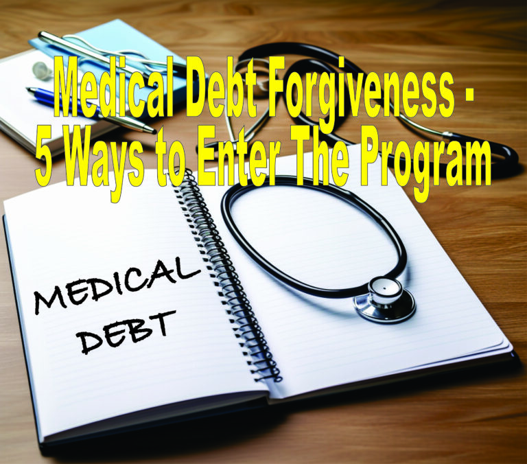 Medical Debt Forgiveness – 5 Ways to Enter The Program