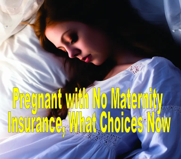 Pregnant with No Maternity Insurance, What Choices Now?