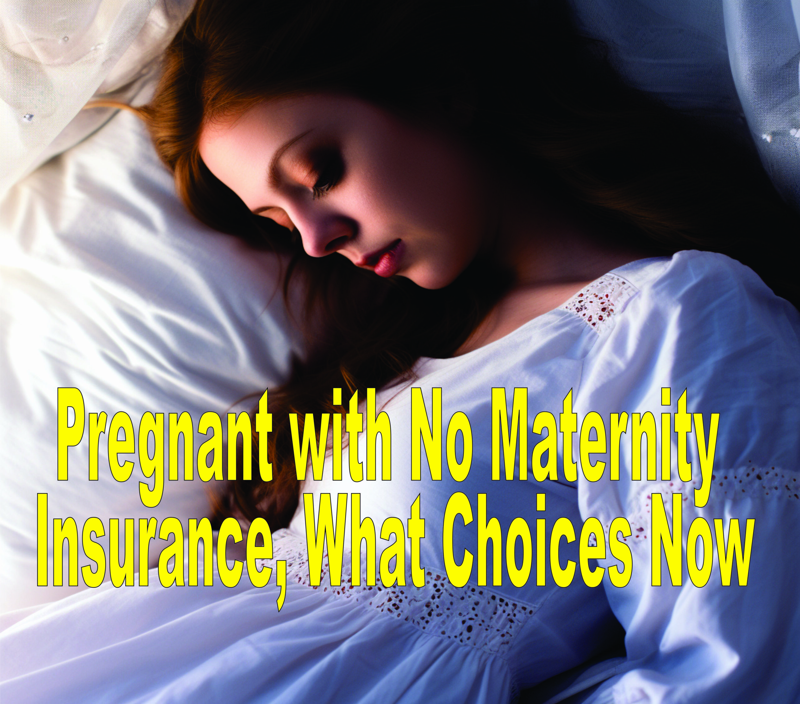 Pregnant With No Maternity Insurance, What Choices Now