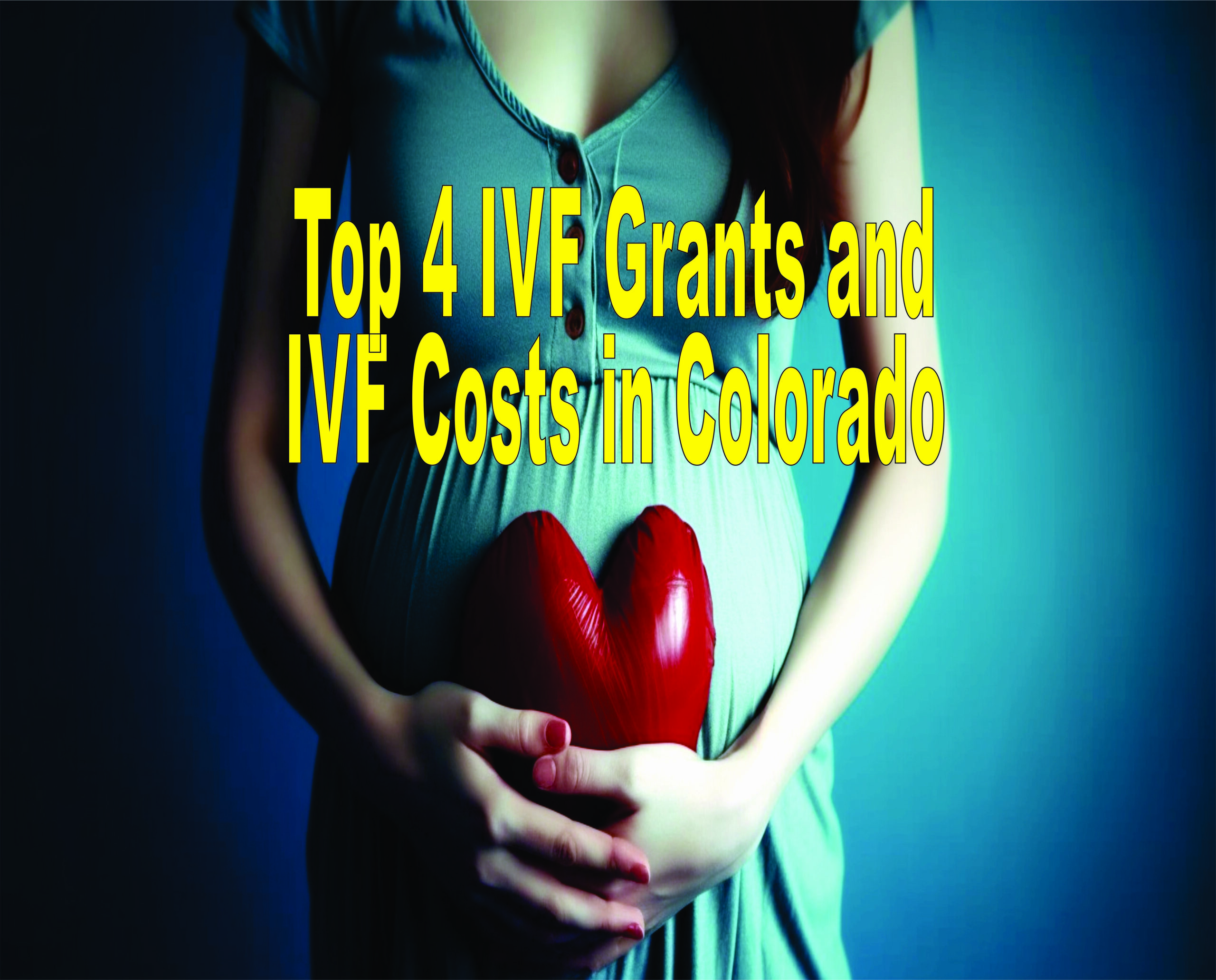 Top 4 Ivf Grants And Ivf Costs In Colorado