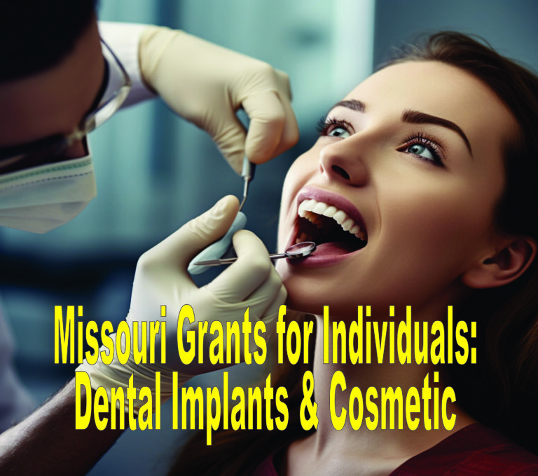 Missouri Grants for Individuals: Dental Implants & Cosmetic