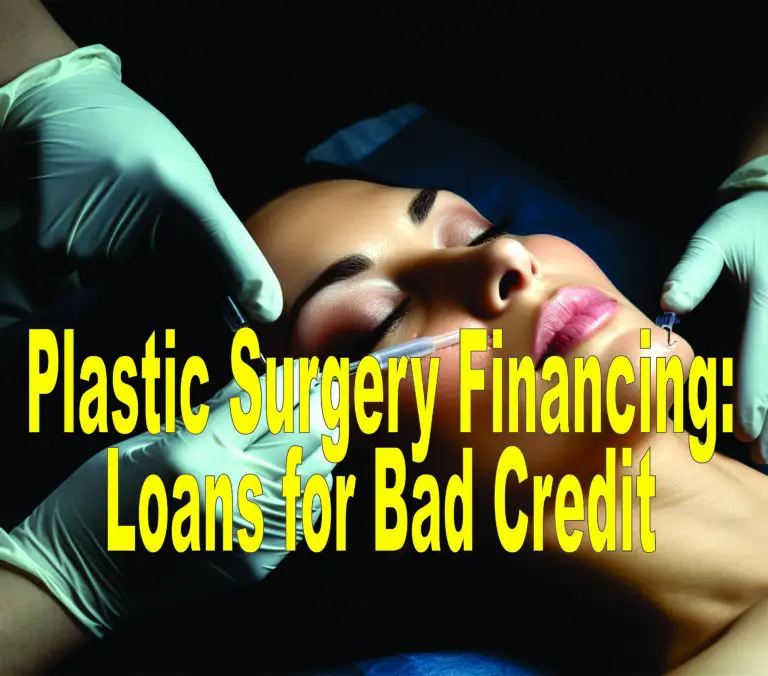 Plastic Surgery Financing: Loans for Bad Credit