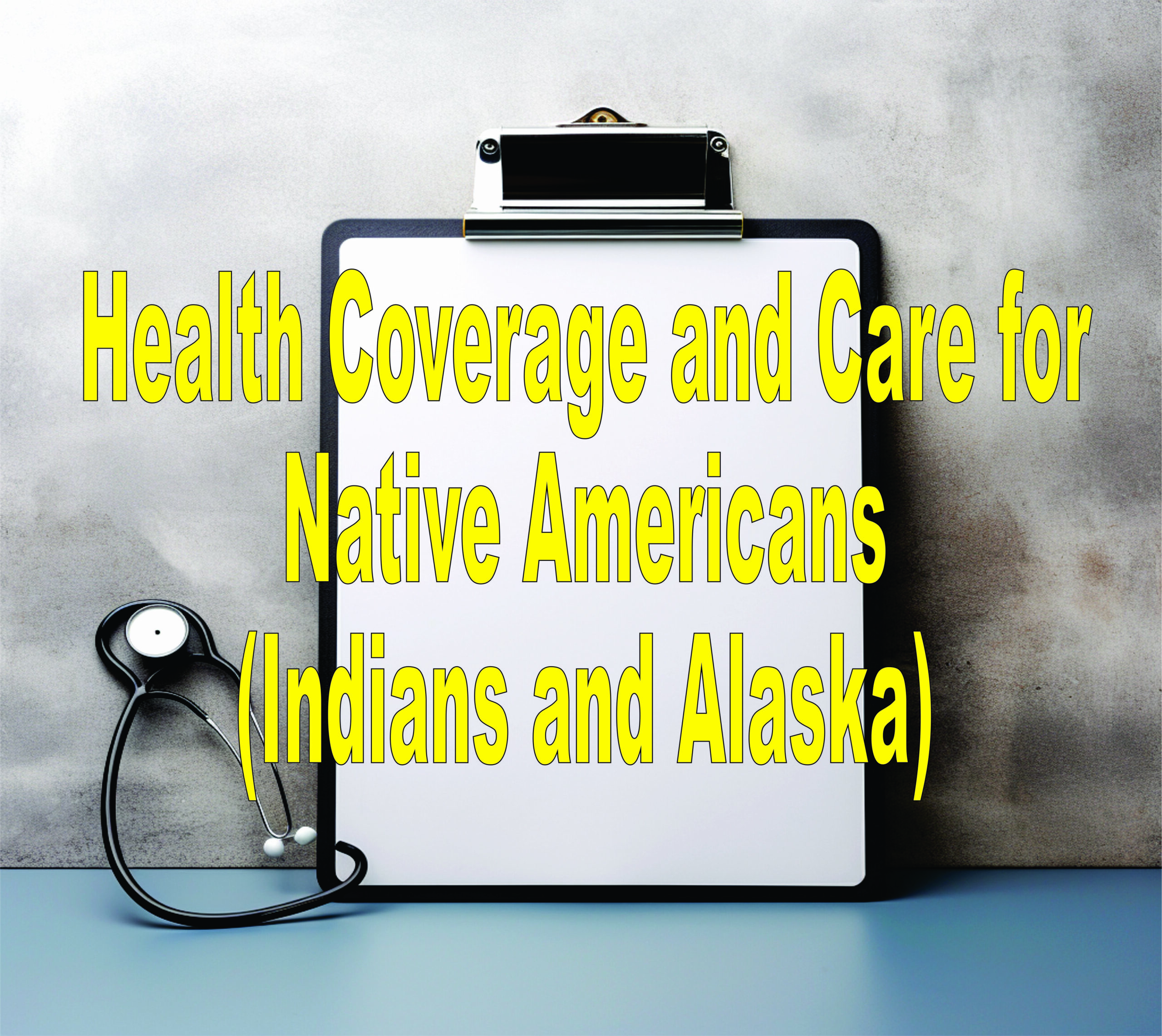 Health Coverage And Care For Native Americans (indians And Alaska)