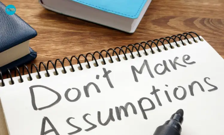 Stop Making Assumptions