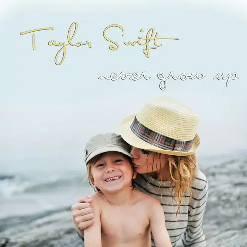 Taylor Swift - Never Grow Up