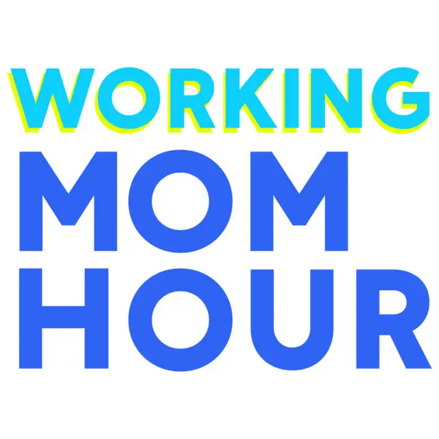 Working Mom Hour Podcasts