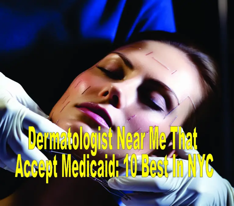 Dermatologist Near Me That Accept Medicaid: 10 Best In NYC