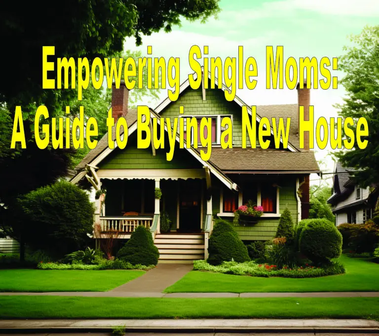 Empowering Single Moms: A Guide to Buying a New House